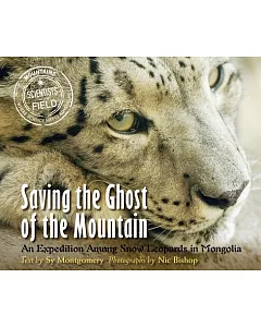 Saving the Ghost of the Mountain: An Expedition Among Snow Leopards in Mongolia