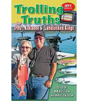 Trolling Truths for Trout, Kokanee & Landlocked Kings