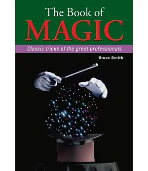 The Book of Magic: Classic Tricks of the Great Professionals