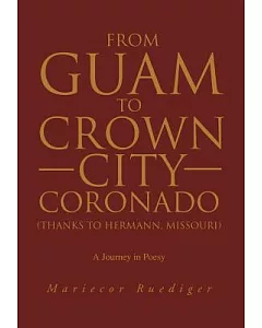 From Guam to Crown City Coronado (Thanks to Hermann, Missouri): A Journey in Poesy