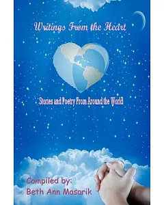 Writings from the Heart: A Collection of Poetry and Short Stories from Around the World
