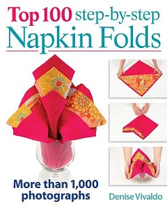 Top 100 Step-by-Step Napkin Folds: More Than 1,000 Photographs