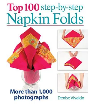 Top 100 Step-by-Step Napkin Folds: More Than 1,000 Photographs