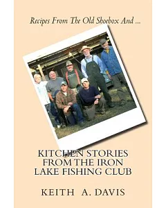 Kitchen Stories from the Iron Lake Fishing Club