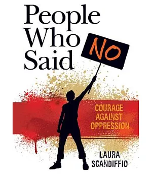 People Who Said No: Courage Against Oppression