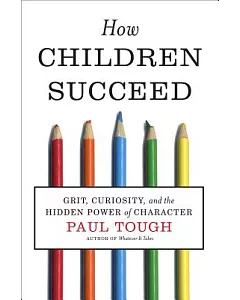 How Children Succeed: Grit, Curiosity, and the Hidden Power of Character
