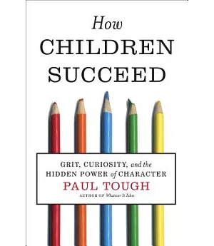 How Children Succeed: Grit, Curiosity, and the Hidden Power of Character