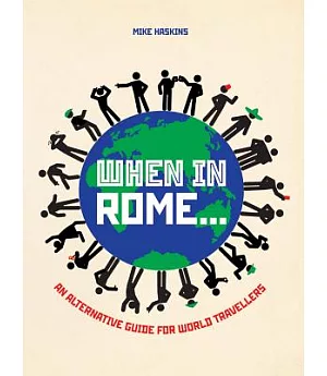 When In Rome...: An Alternative Guide for World Travellers