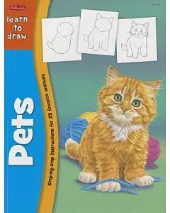 Learn to Draw Pets: Learn to Draw and Color 23 Favorite Animals, Step by Easy Step, Shape by Simple Shape!