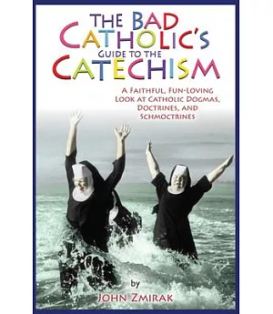 The Bad Catholic’s Catechism