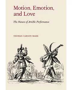 MotIon, EmotIon, And Love: The NAture of ArtIstIc PerformAnce