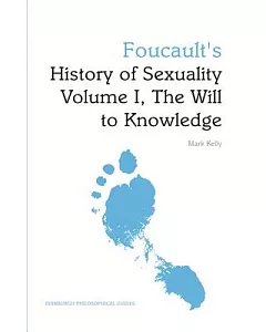 Foucault’s History of Sexuality: The Will to Knowledge