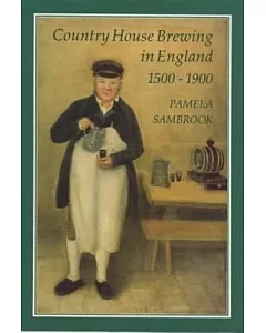 Country House Brewing in England, 1500-1900