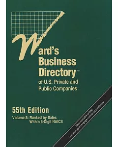 Ward’s Business Directory of U.S. Private and Public Companies: Ranked by Sales Within 6-digit Naics