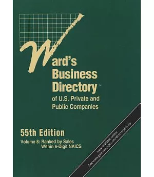 Ward’s Business Directory of U.S. Private and Public Companies: Ranked by Sales Within 6-digit Naics
