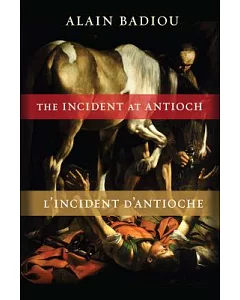 The Incident at Antioch / L’Incident d’Antioche: A Tragedy in Three Acts / Tragedie en trois actes