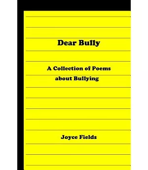 Dear Bully: A Collection of Poems About Bullying