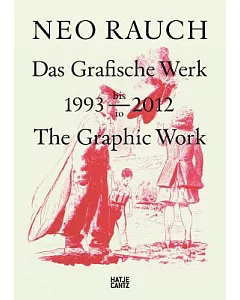 neo Rauch: Das Grafische Werk 1993 bis 2012The Graphic Work, 1993 to 2012