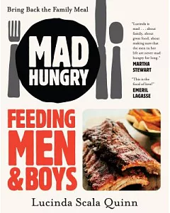 Mad Hungry: Feeding Men and Boys: Recipes, Strategies, and Survival Techniques