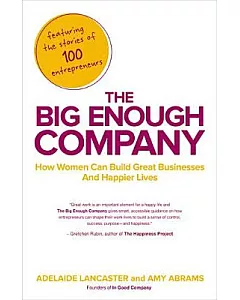 The Big Enough Company: How Women Can Build Great Businesses and Happier Lives