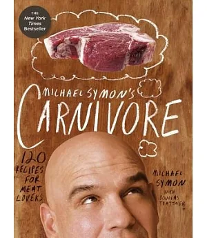 Michael Symon’s Carnivore: 120 Recipes for Meat Lovers