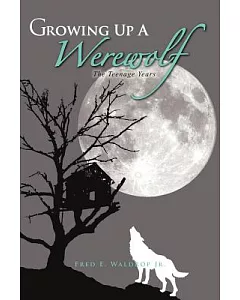 Growing Up a Werewolf: The Teenage Years