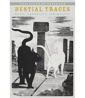 Bestial Traces: Race, Sexuality, Animality