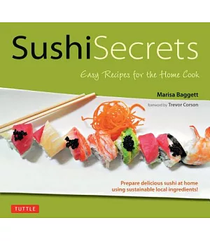 Sushi Secrets: Easy Recipes for the Home Cook
