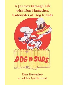A Journey Through Life With Don hamacher, Cofounder of Dog N Suds