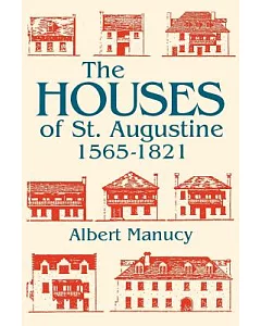 The Houses of St. Augustine, 1565-1821