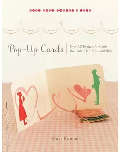 Pop-Up Cards: Over 50 Designs for Cards That Fold, Flap, Spin, and Slide