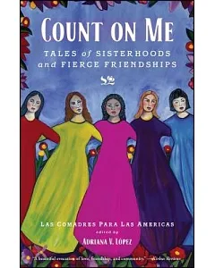 Count on Me: Tales of Sisterhoods and Fierce Friendships
