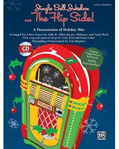 Jingle Bell Jukebox . . . the Flip Side!: A Presentation of Holiday Hits Arranged for 2-part Voices; Book Is 100% Reproducible