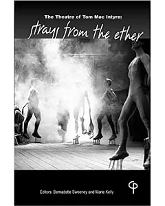The Theatre of Tom Mac Intyre: Strays from the Ether