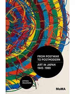 From Postwar to Postmodern: Art in Japan 1945-1989: Primary Documents