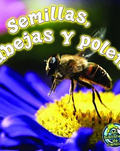 Semillas, abejas y polen / Seeds, Bees, and Pollen
