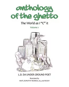 Anthology of the Gheto: The World As I ”C” It
