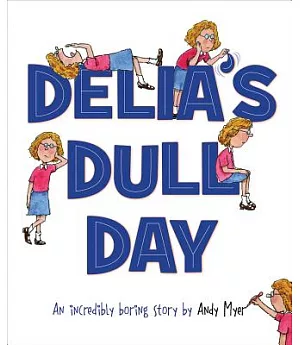 Delia’s Dull Day: An Incredibly Boring Story