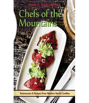 Chefs of the Mountains: Restaurants and Recipes from Western North Carolina