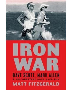 Iron War: Dave Scott, Mark Allen, & the Greatest Race Ever Run