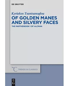 Of Golden Manes and Silvery Faces: The Partheneion 1 of Alcman