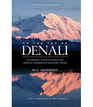 To the Top of Denali: Climbing Adventures on North America’s Highest Peak