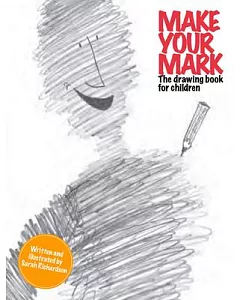 Make Your Mark: The Drawing Book for Children