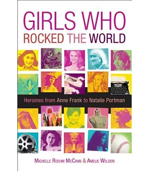 Girls Who Rocked the World: Heroines from Joan of Arc to Mother Teresa
