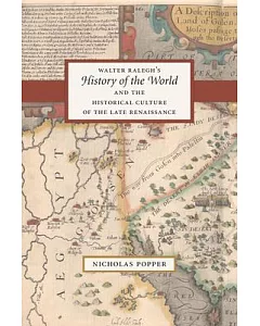 Walter Ralegh’s History of the World and the Historical Culture of the Late Renaissance