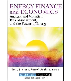 Energy Finance and Economics: Analysis and Valuation, Risk Management, and the Future of Energy