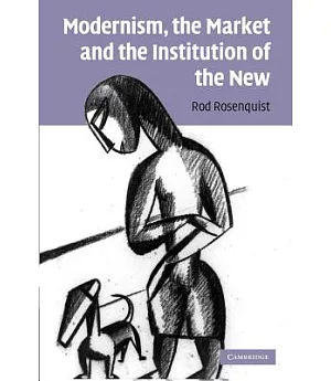 Modernism, the Market and the Institution of the New