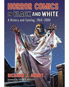 Horror Comics in Black and White: A History and Catalog, 1964-2004
