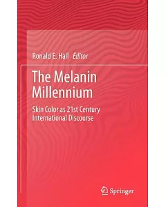 The Melanin Millennium: Skin Color as 21st Century International Discourse