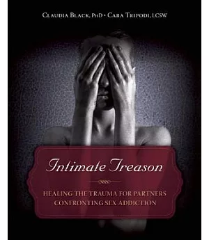 Intimate Treason: Healing the Trauma for Partners Confronting Sex Addiction
